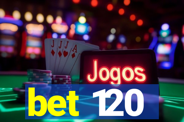 bet 120